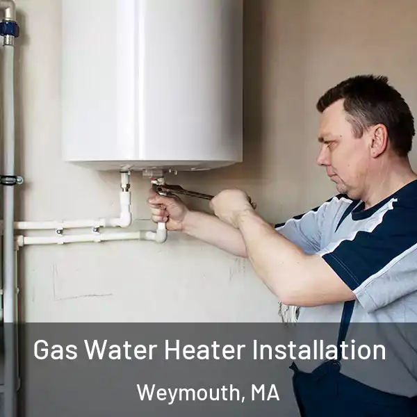  Gas Water Heater Installation Weymouth, MA