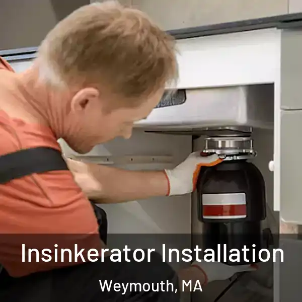  Insinkerator Installation Weymouth, MA