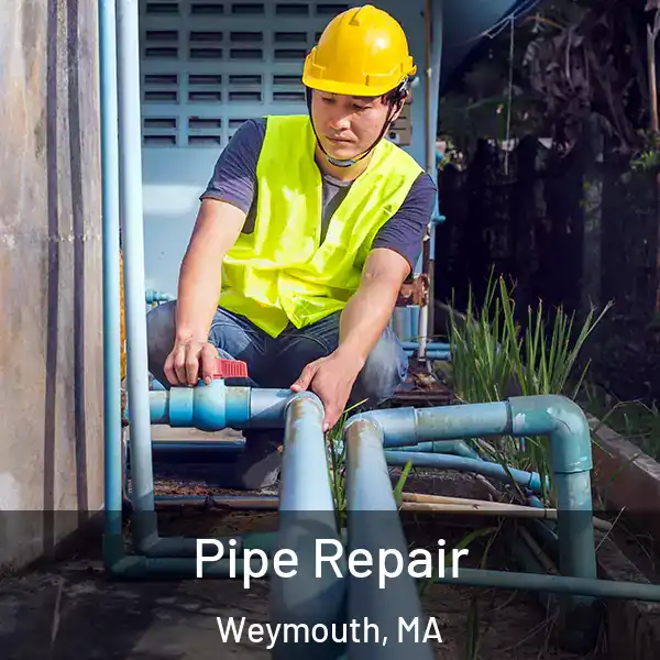  Pipe Repair Weymouth, MA