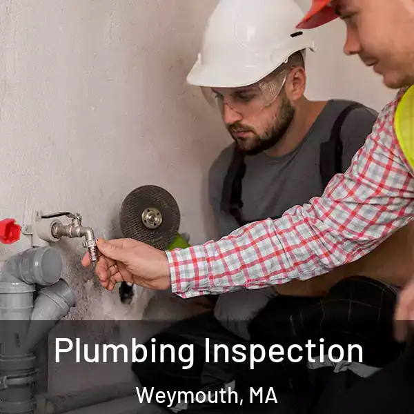  Plumbing Inspection Weymouth, MA