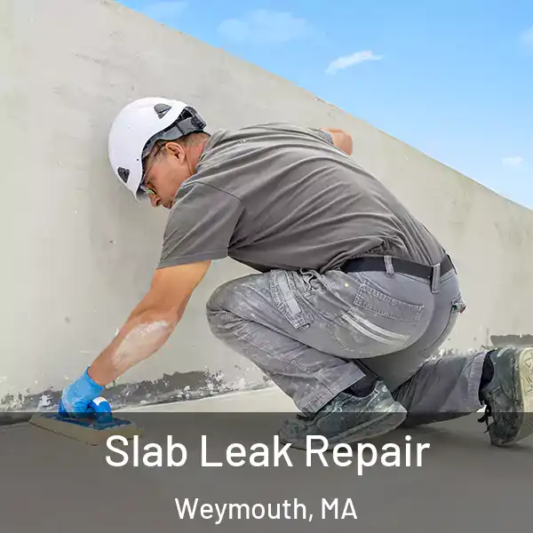  Slab Leak Repair Weymouth, MA