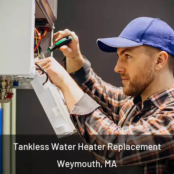  Tankless Water Heater Replacement Weymouth, MA